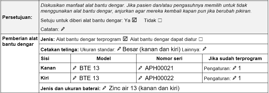 Bagian persetujuan dan penyediaan alat bantu dengar dalam formulir pemeriksaan alat bantu dengar PTB. Persetujuan untuk diberi alat bantu dengar dijawab dengan 'ya'. Pilihan alat bantu dengar terprogram dicentang. Ukuran cetakan telinga standar besar untuk telinga kanan dan kiri. Informasi alat bantu dengar untuk telinga kanan dicatat sebagai berikut: Model belakang telinga 13, nomor seri APH00021, pengaturan program Profil 1. Informasi alat bantu dengar untuk telinga kiri dicatat sebagai berikut: Model belakang telinga 13, nomor seri APH00022, pengaturan program Profil 1. Jenis dan ukuran baterai: Zinc air 13 (kanan dan kiri).